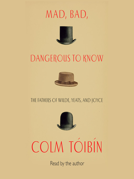 Title details for Mad, Bad, Dangerous to Know by Colm Toibin - Available